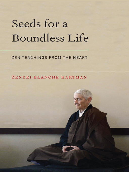 Title details for Seeds for a Boundless Life by Zenkei Blanche Hartman - Available